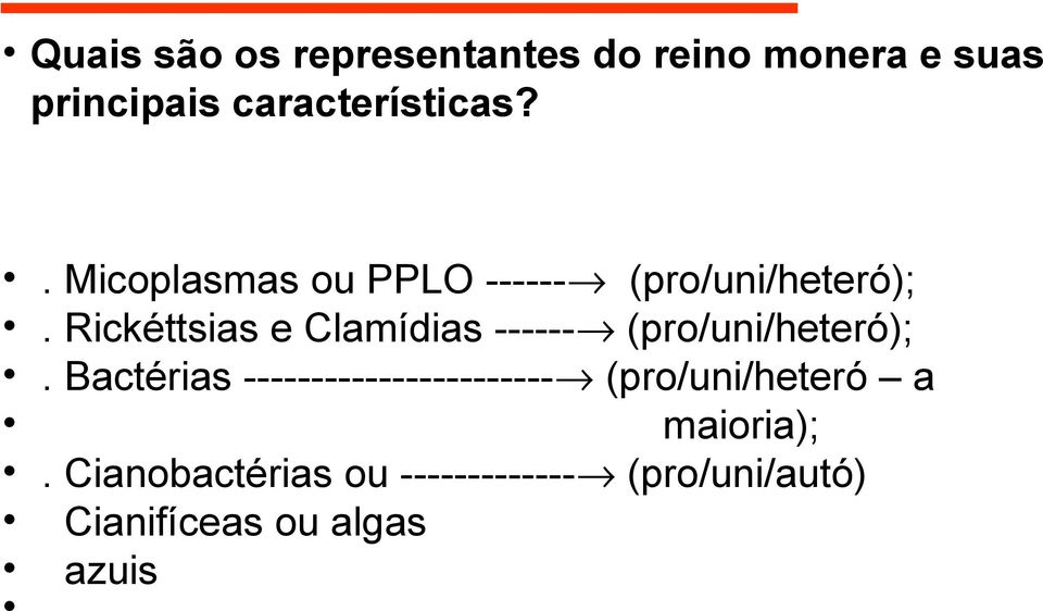 Rickéttsias e Clamídias ------ (pro/uni/heteró);.