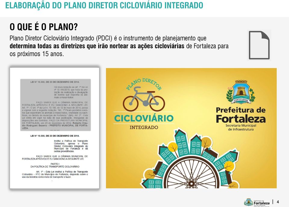 Plano Diretor Cicloviário Integrado (PDCI) é o instrumento de