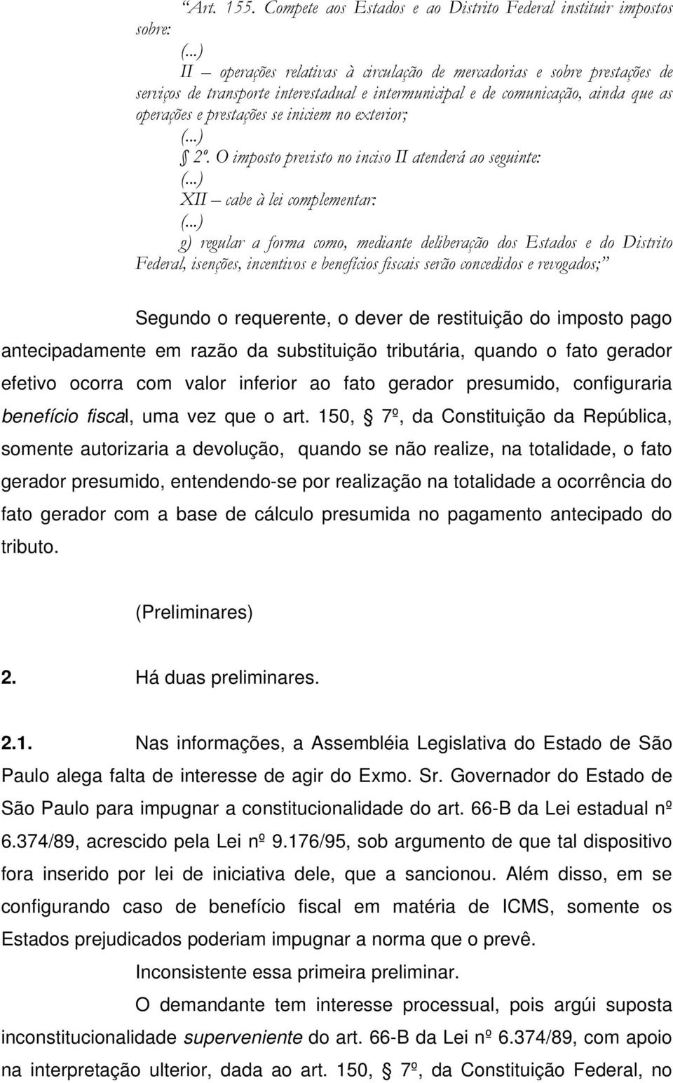 exterior; (...) 2º. O imposto previsto no inciso II atenderá ao seguinte: (...) XII cabe à lei complementar: (.