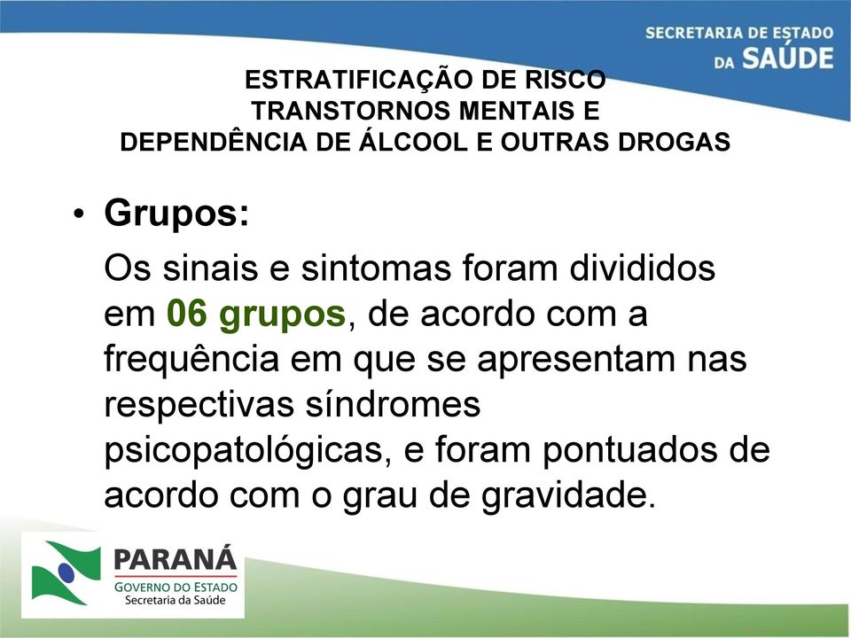 grupos, de acordo com a frequência em que se apresentam nas respectivas