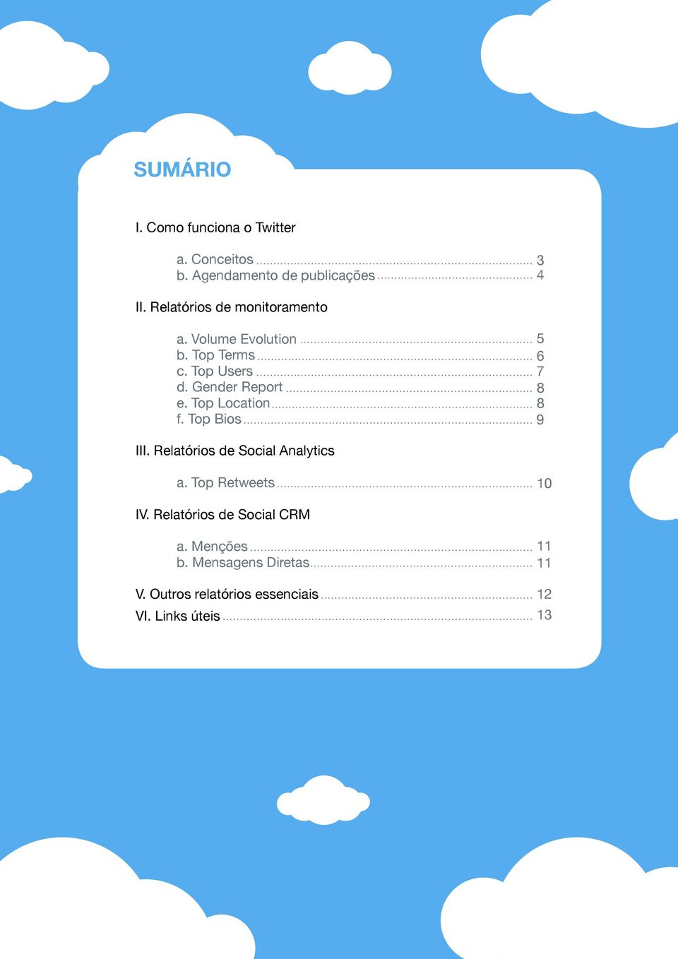 Top Location f. Top Bios 5 6 7 8 8 9 III. Relatórios de Social Analytics a. Top Retweets 0 IV.