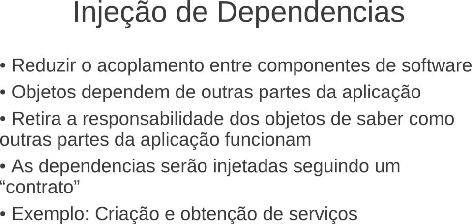 dos objetos de saber como outras partes da aplicação funcionam As