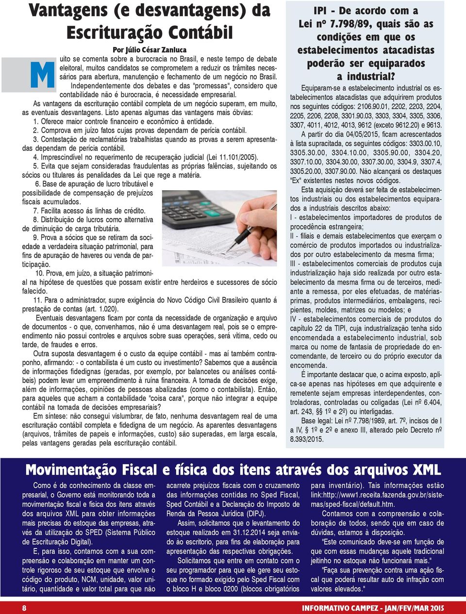 Independentemente dos debates e das "promessas", considero que contabilidade não é burocracia, é necessidade empresarial.