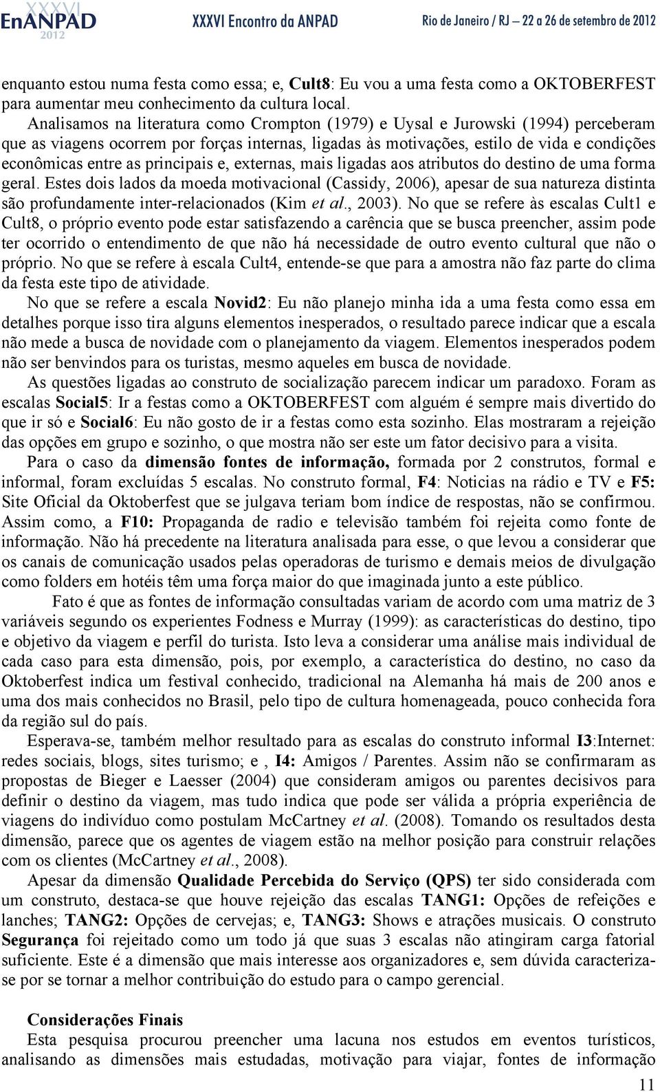 principais e, externas, mais ligadas aos atributos do destino de uma forma geral.