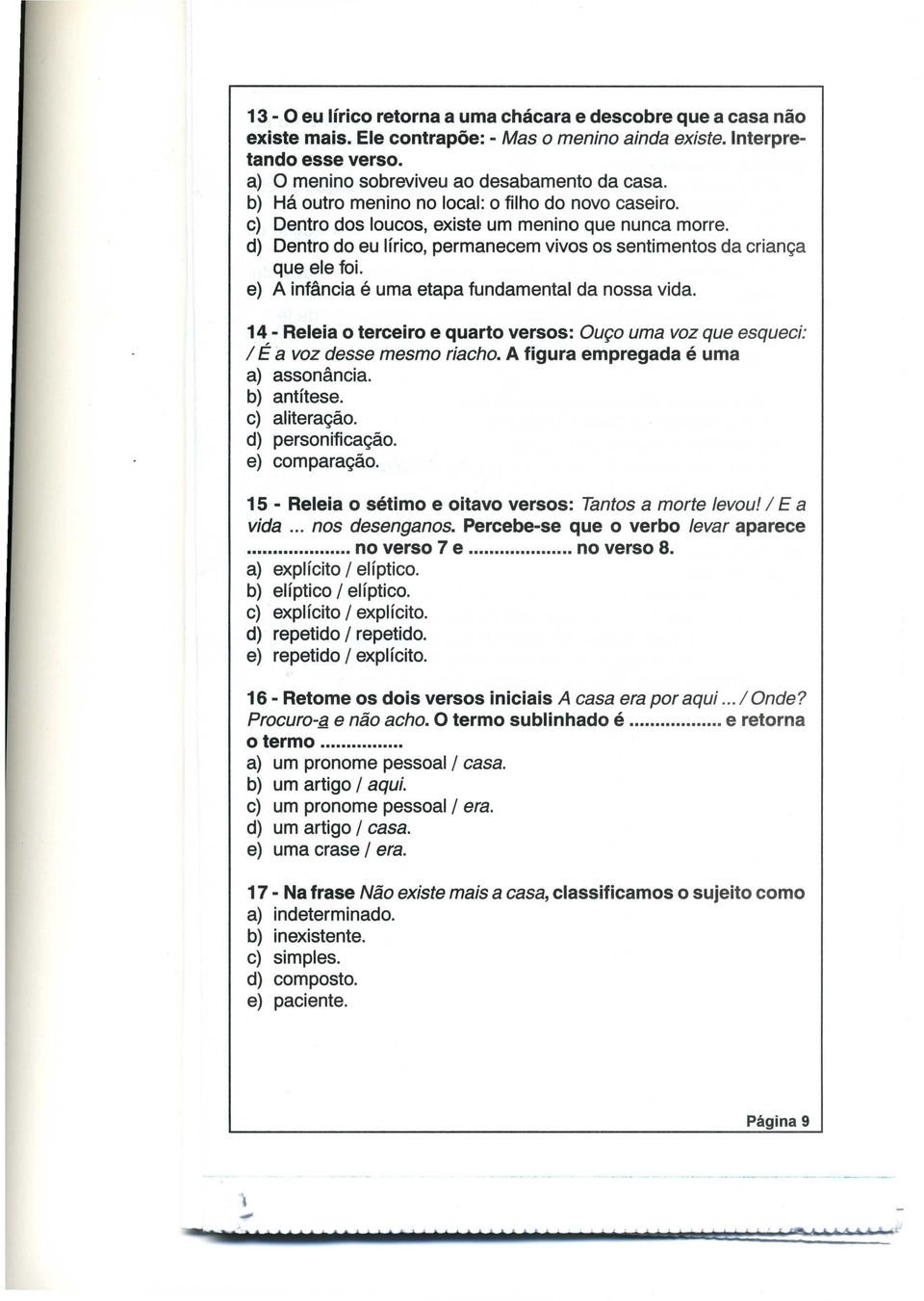 d) Dentro do eu Ifrico, permanecem vivos os sentimentos da crianqa que ele fol e) A infancia e uma etapa fundamental da nossa vida.