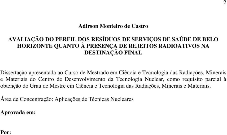 Minerais e Materiais do Centro de Desenvolvimento da Tecnologia Nuclear, como requisito parcial à obtenção do Grau de Mestre