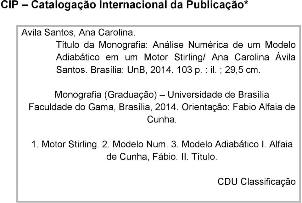 Brasília: UnB, 2014. 103 p. : il. ; 29,5 cm.