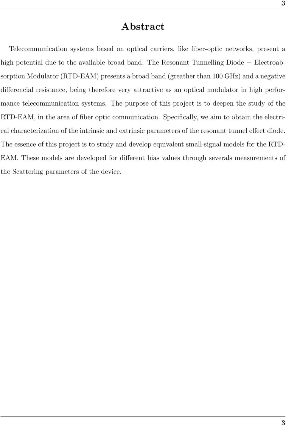 modulator in high performance telecommunication systems. The purpose of this project is to deepen the study of the RTD-EAM, in the area of fiber optic communication.