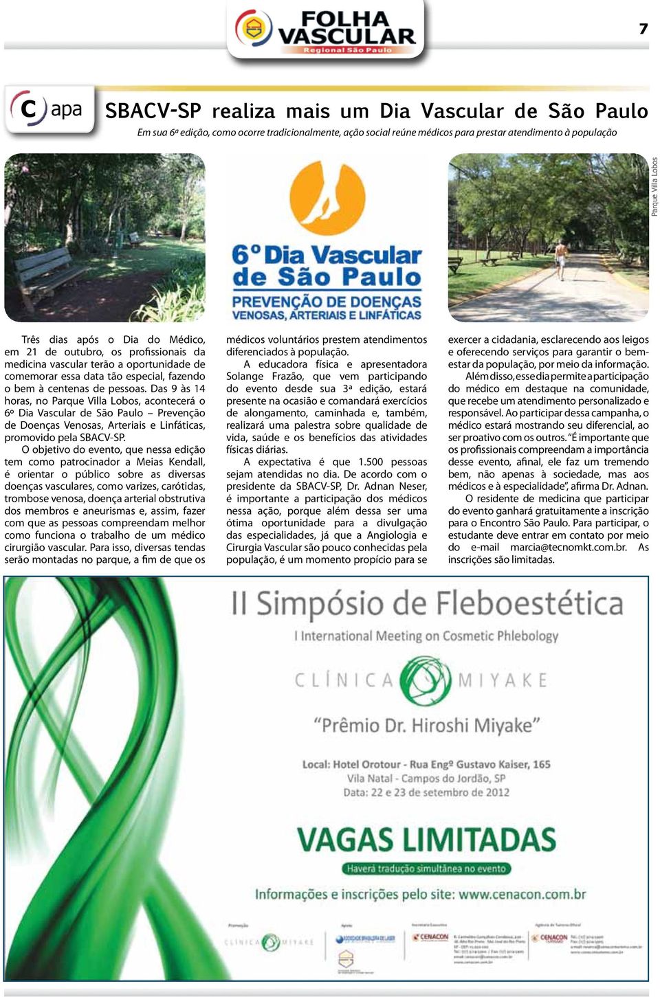 Das 9 às 14 horas, no Parque Villa Lobos, acontecerá o 6º Dia Vascular de São Paulo Prevenção de Doenças Venosas, Arteriais e Linfáticas, promovido pela SBACV-SP.