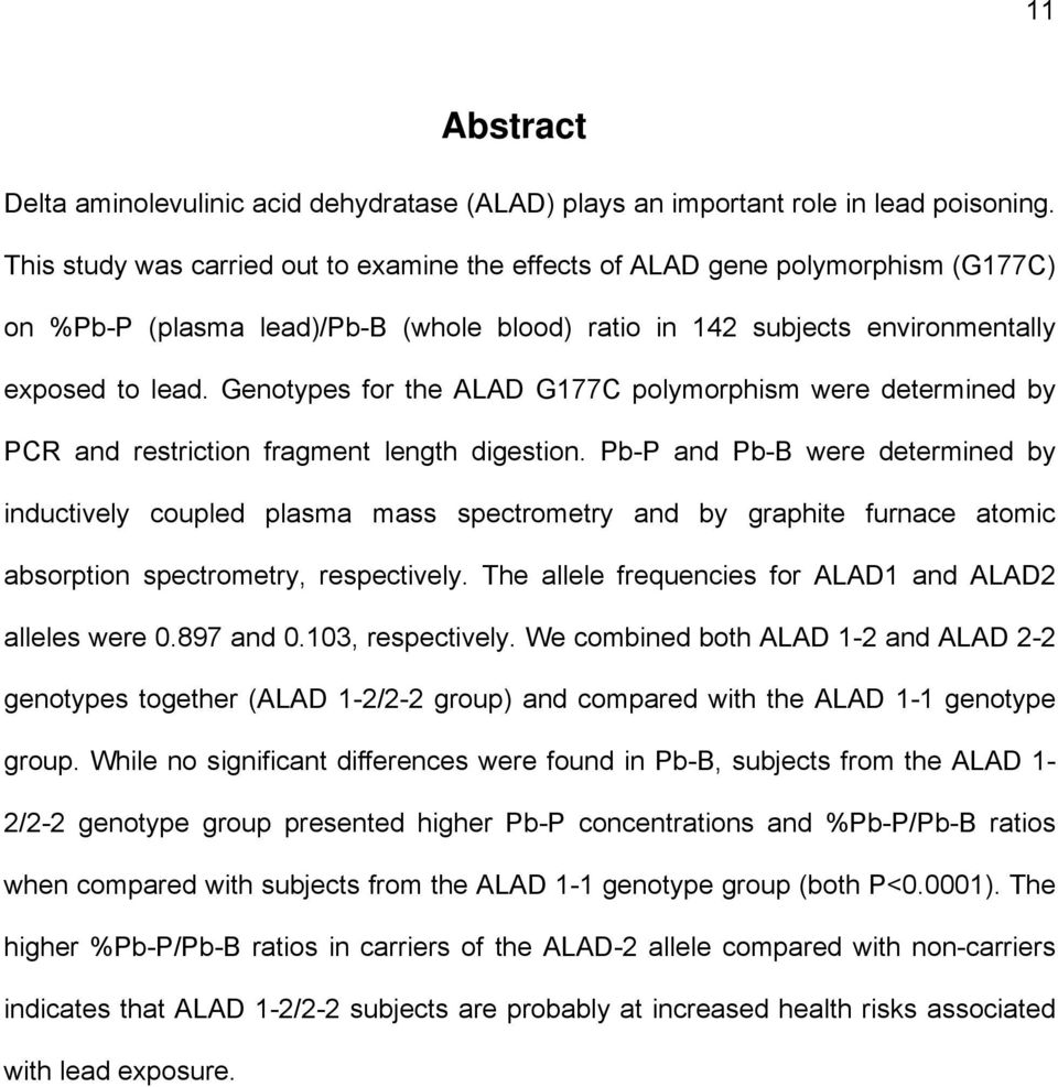 Genotypes for the ALAD G177C polymorphism were determined by PCR and restriction fragment length digestion.