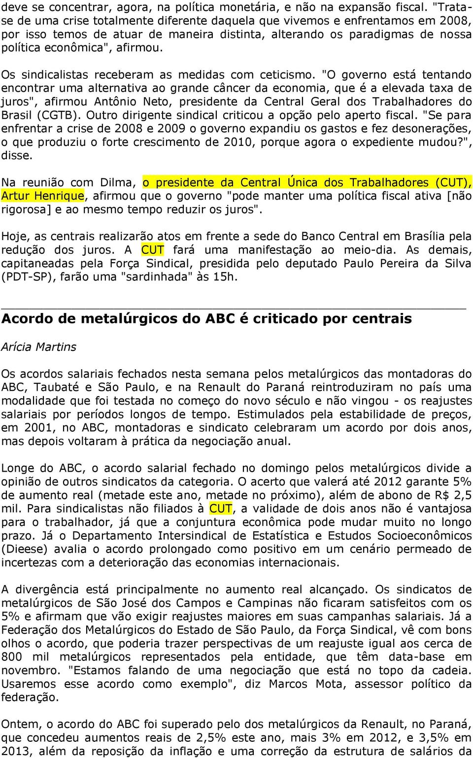 Os sindicalistas receberam as medidas com ceticismo.