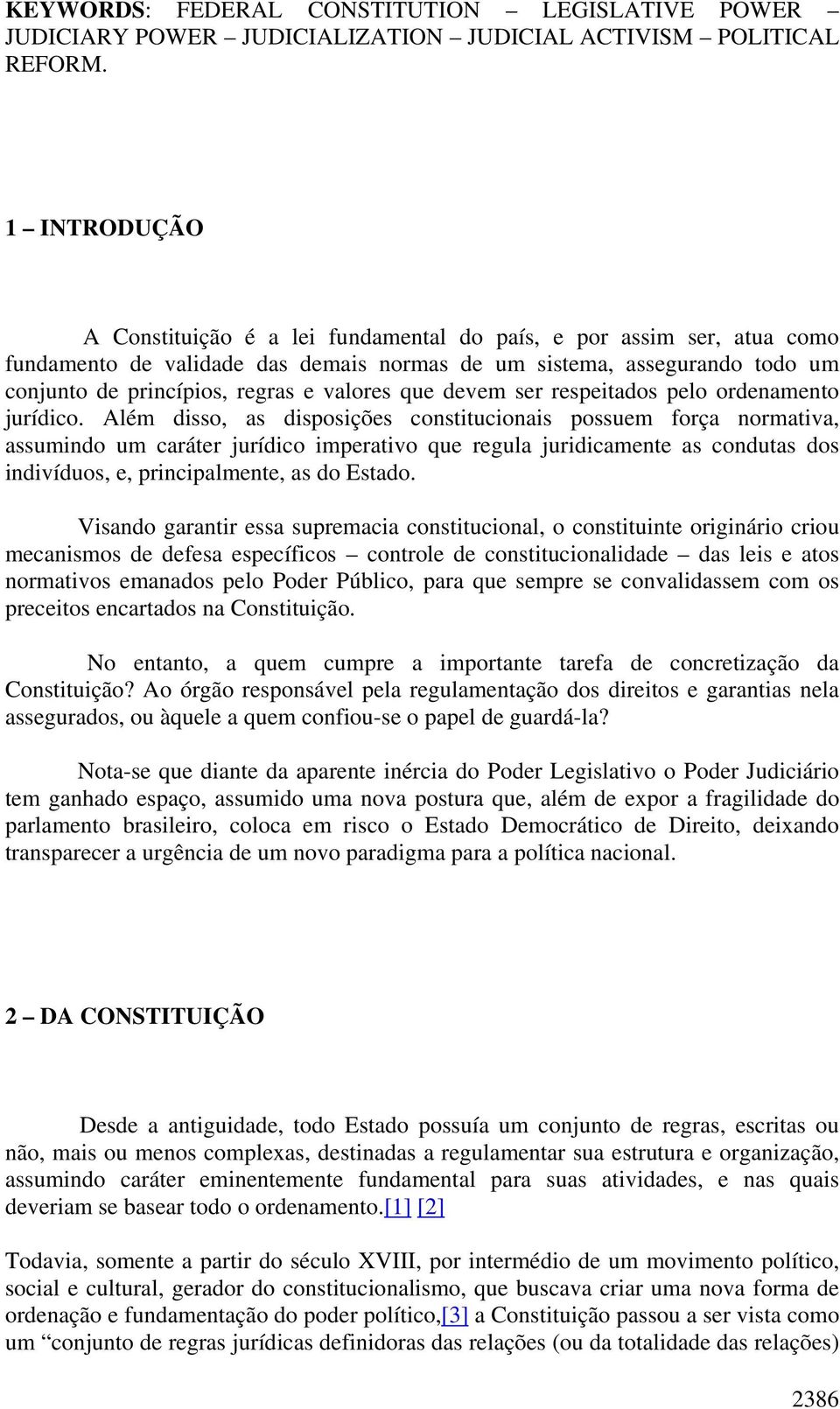 valores que devem ser respeitados pelo ordenamento jurídico.