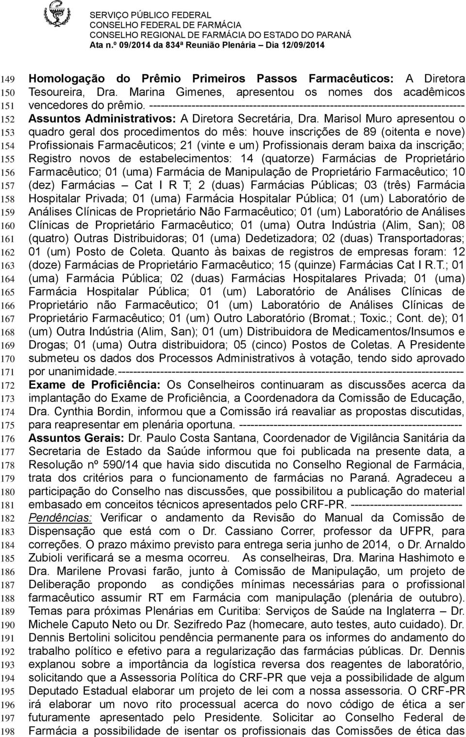 ---------------------------------------------------------------------------------- Assuntos Administrativos: A Diretora Secretária, Dra.