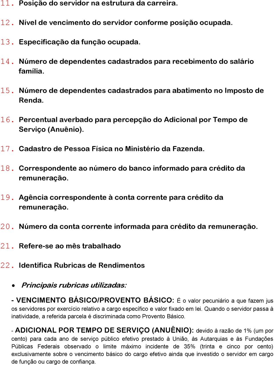 Percentual averbado para percepção do Adicional por Tempo de Serviço (Anuênio). 17. Cadastro de Pessoa Física no Ministério da Fazenda. 18.