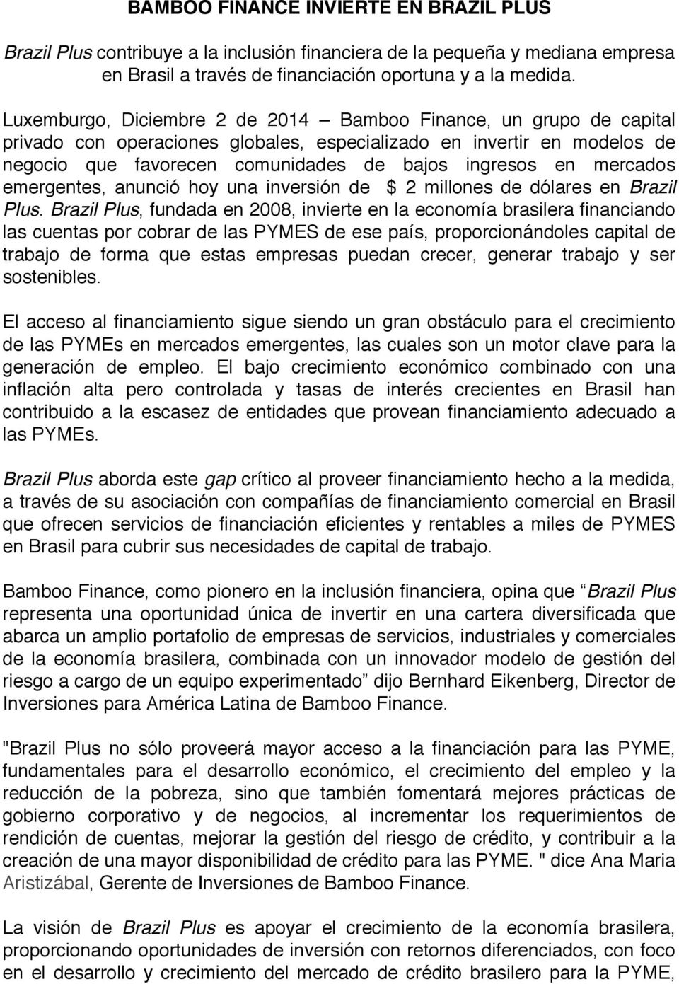 mercados emergentes, anunció hoy una inversión de $ 2 millones de dólares en Brazil Plus.