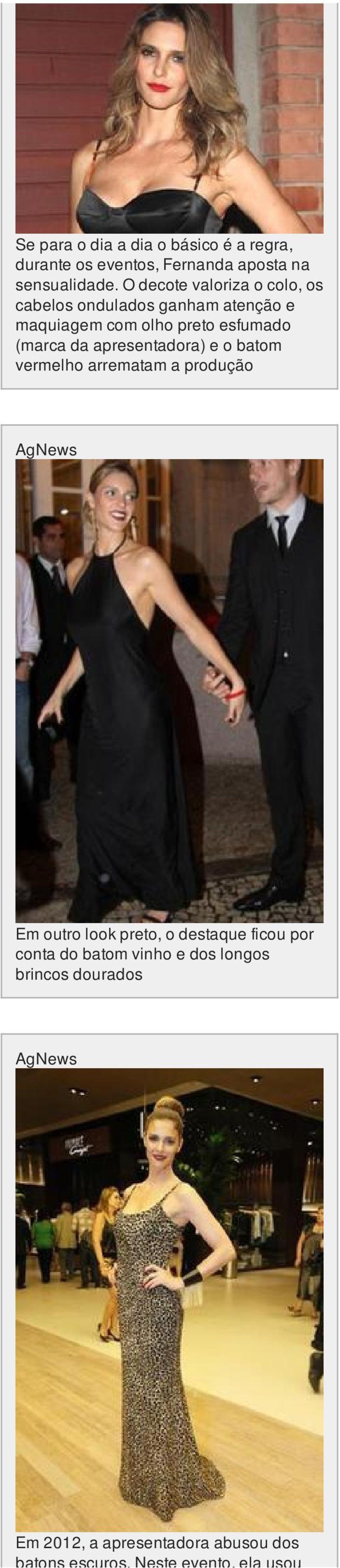 da apresentadora) e o batom vermelho arrematam a produção Em outro look preto, o destaque ficou por conta