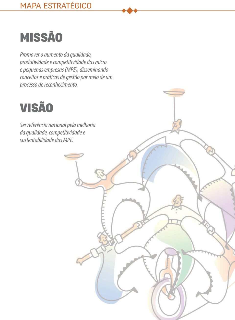 práticas de gestão por meio de um processo de reconhecimento.