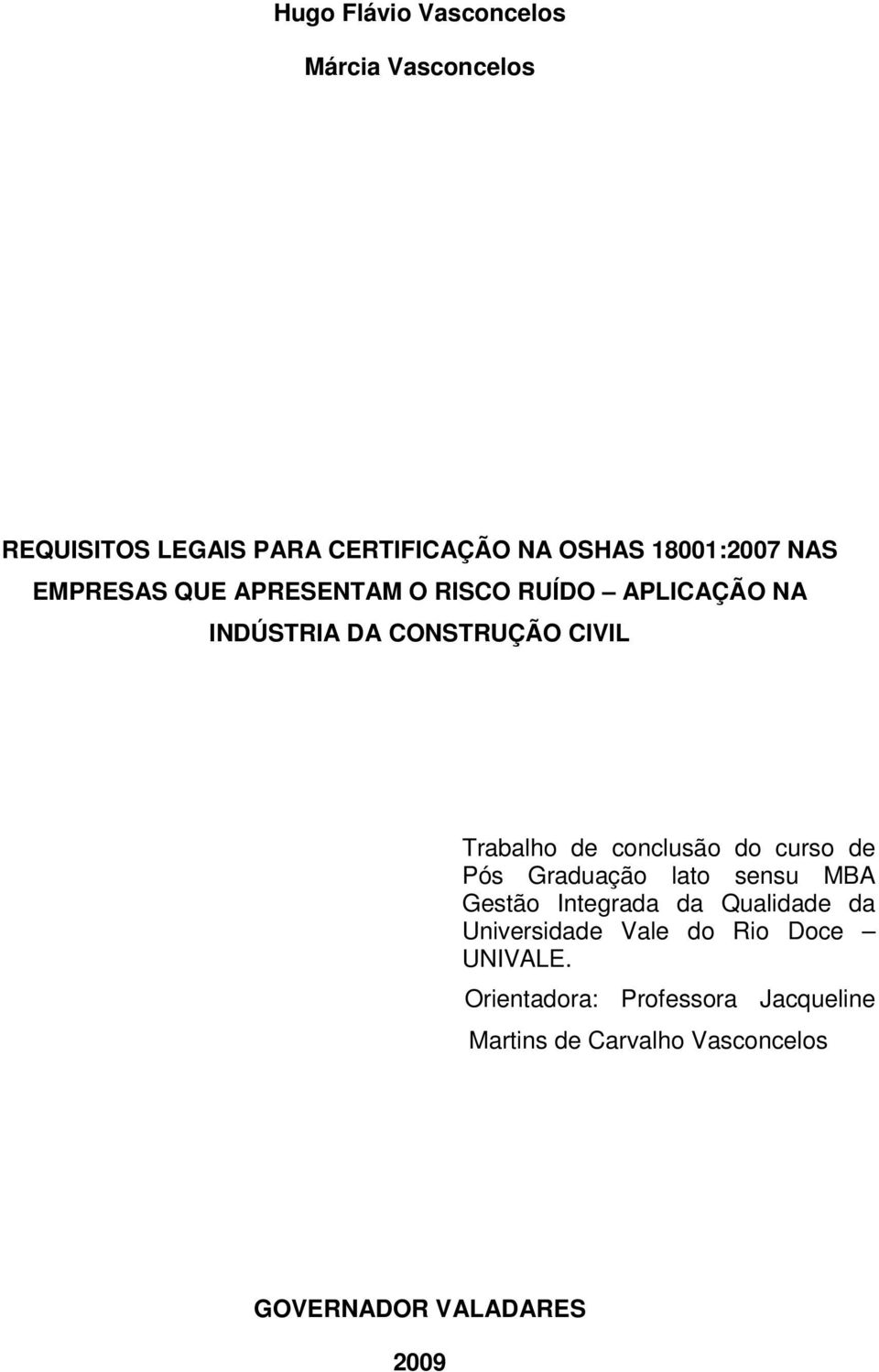 do curso de Pós Graduação lato sensu MBA Gestão Integrada da Qualidade da Universidade Vale do Rio