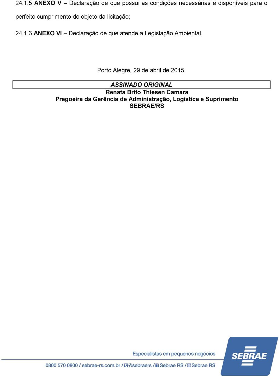 6 ANEXO VI Declaração de que atende a Legislação Ambiental.