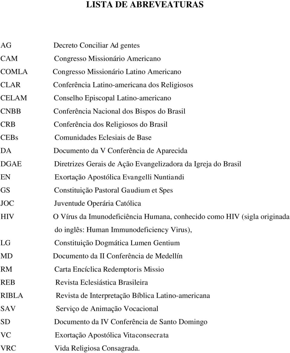 de Base Documento da V Conferência de Aparecida Diretrizes Gerais de Ação Evangelizadora da Igreja do Brasil Exortação Apostólica Evangelli Nuntiandi Constituição Pastoral Gaudium et Spes Juventude