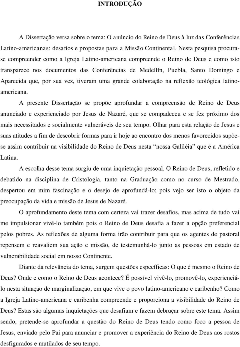 que, por sua vez, tiveram uma grande colaboração na reflexão teológica latinoamericana.