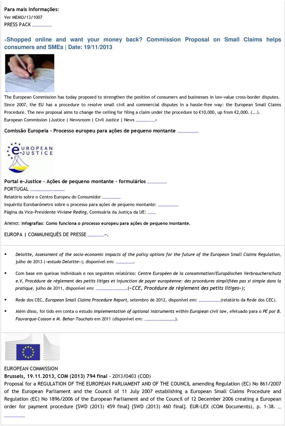 11 July 2007 establishing a European Small Claims Procedure and Regulation (EC) No 1896/2006 of the European Parliament and of the Council of 12 December 2006 creating a European order for payment