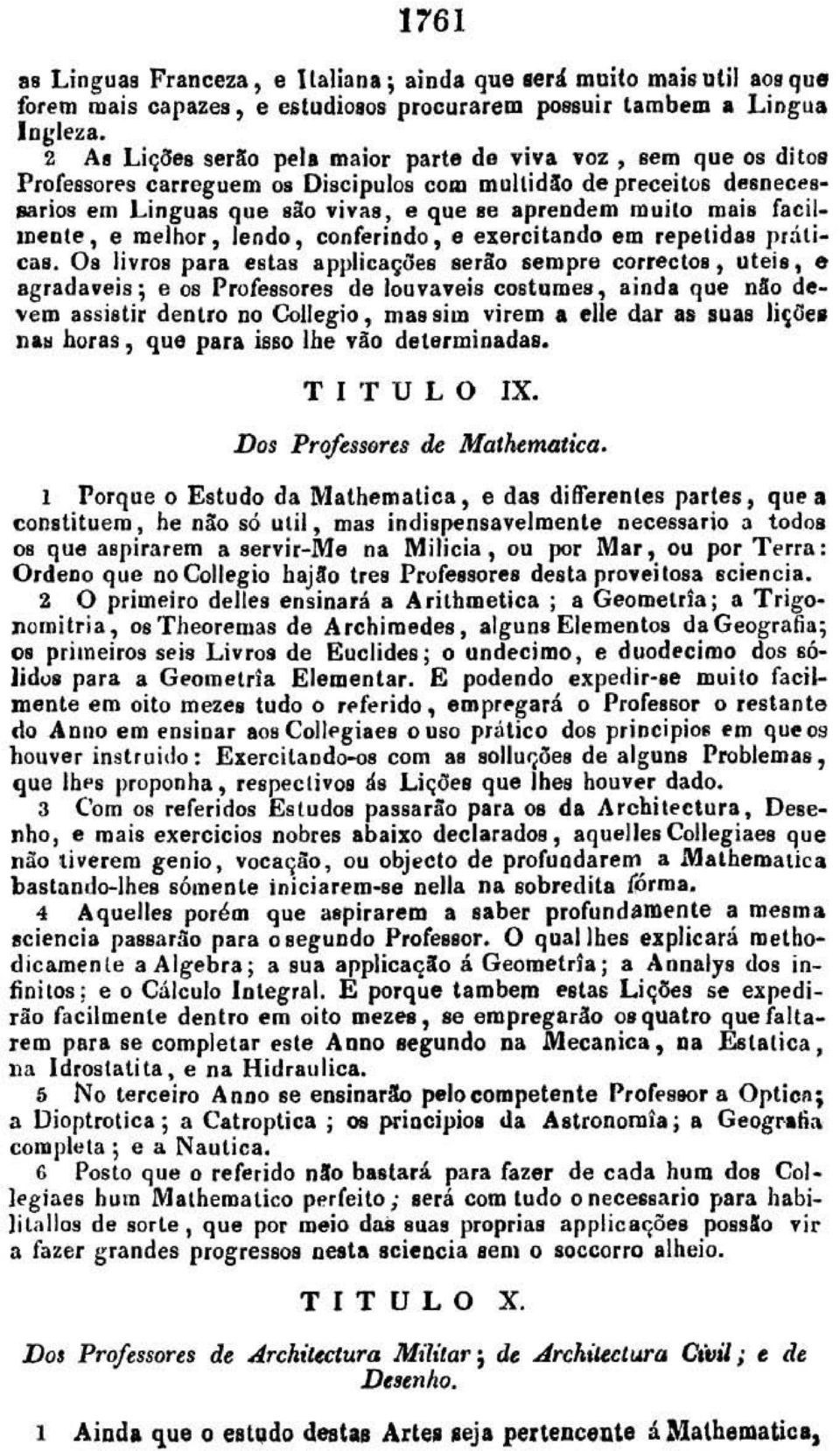 I'rcfessores carreguem 01 Diecipotca com multidlo de preceitos deen eeeesarlce em Linguu que são vivas, e que se aprendem muito maia Iaci l, meete, e melhor, lendo, conferindo 1 e exercitando em