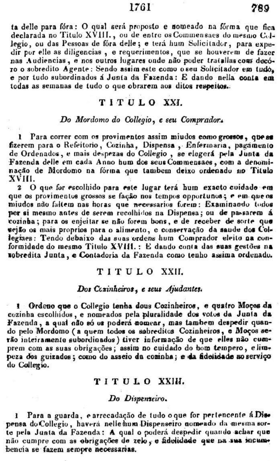 \odilf'ncias,,, nos c urrcs Ju garel onde Dilo pode r Iral,UllI COIIIJ decôro o sobredito Agt'nlP; Sendo eeeim este come O I('U Solicitador em ludó. e por tudo eubordinadcs 3. Jun i a da.