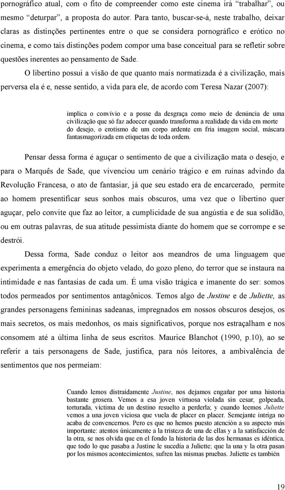 para se refletir sobre questões inerentes ao pensamento de Sade.