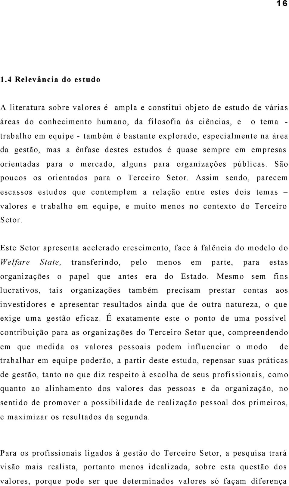 São poucos os orientados para o Terceiro Setor.