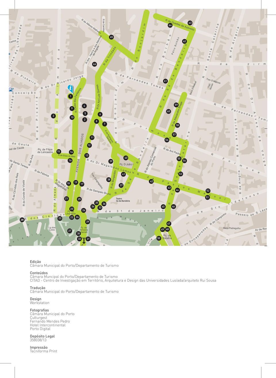 Investigação em Território, Arquitetura e Design das Universidades Lusíada/arquiteto Rui Sousa Tradução Câmara Municipal do Porto/Departamento de Turismo Design