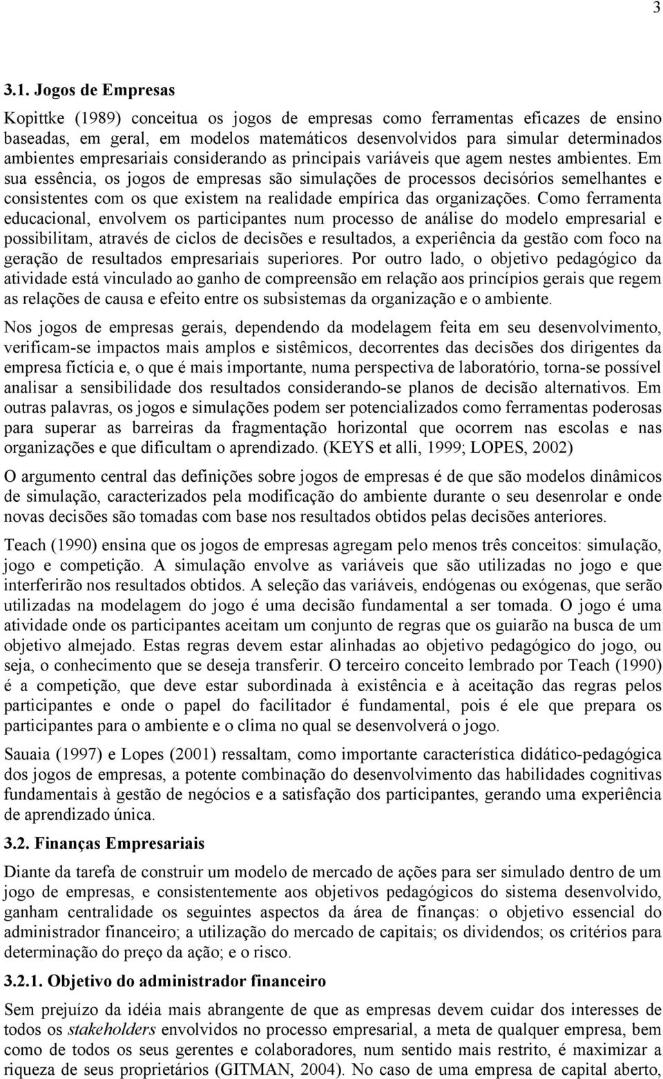 empresariais considerando as principais variáveis que agem nestes ambientes.