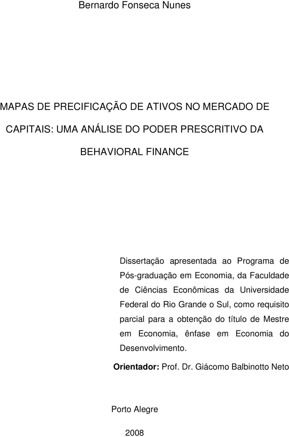 Econômicas da Universidade Federal do Rio Grande o Sul, como requisito parcial para a obtenção do título de Mestre