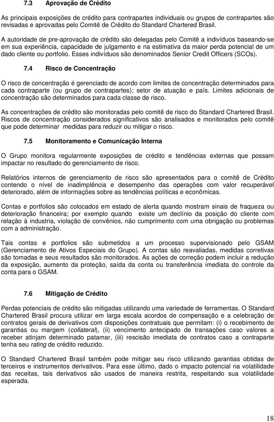 portfolio. Esses indivíduos são denominados Senior Credit Officers (SCOs). 7.