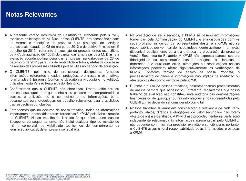 referente à execução de procedimentos específicos de PPA da aquisição i de 100%do capital das Empresas pela M.