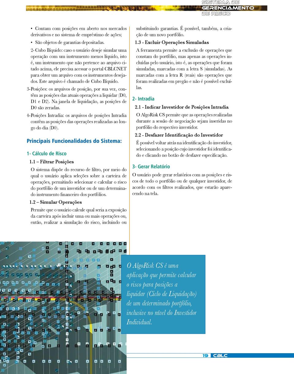 para obter um arquivo com os instrumentos desejados. Este arquivo é chamado de Cubo Ilíquido.