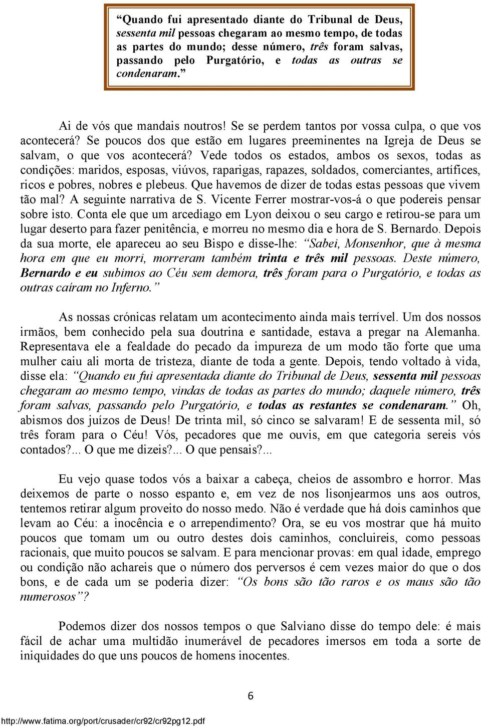 Se poucos dos que estão em lugares preeminentes na Igreja de Deus se salvam, o que vos acontecerá?