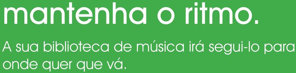 música irá segui-lo