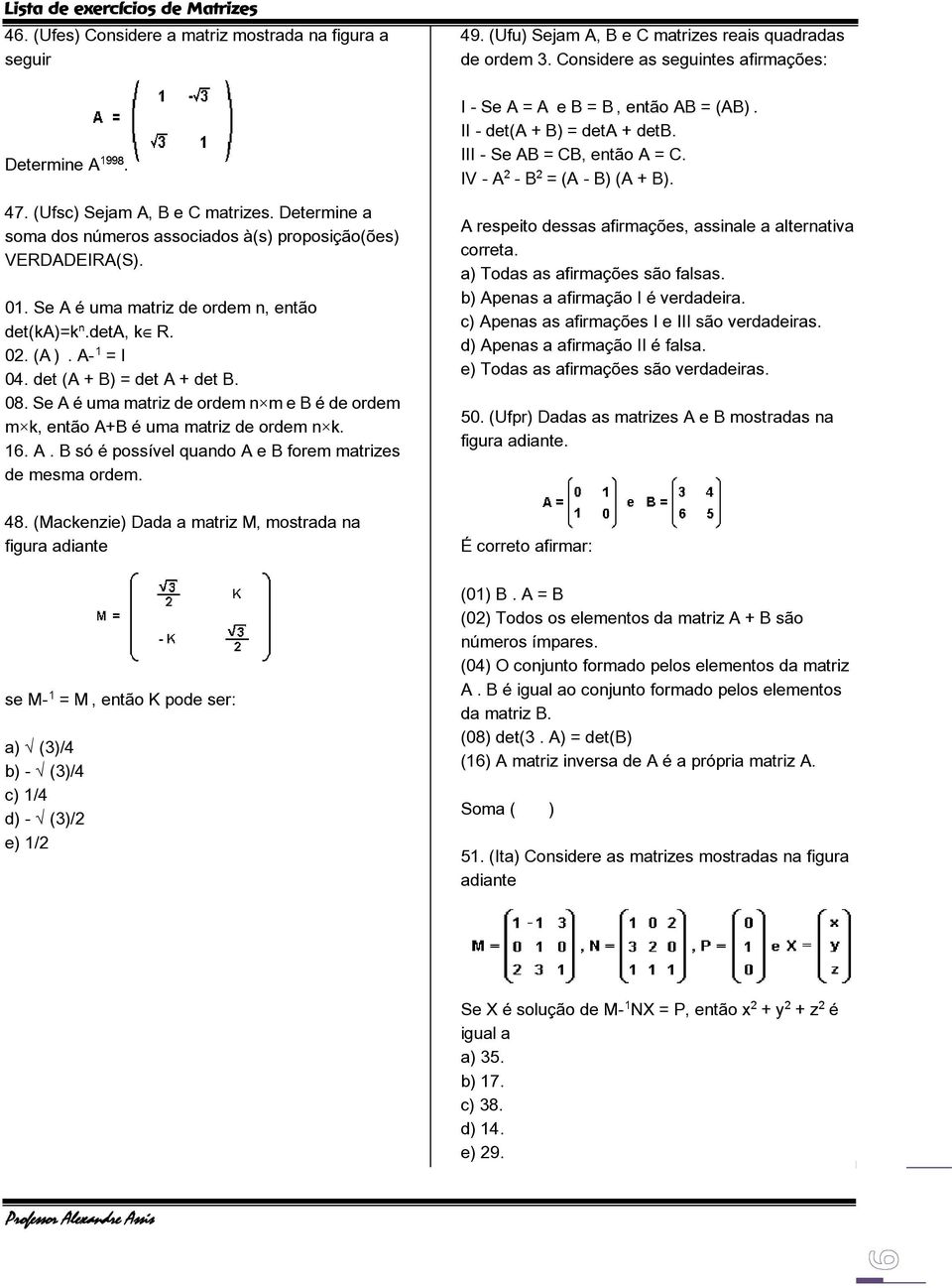 16. A. B só é possível quando A e B forem matrizes de mesma ordem. 48.