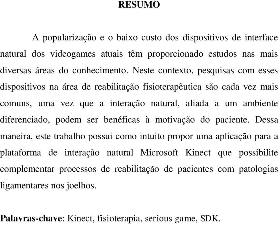 diferenciado, podem ser benéficas à motivação do paciente.