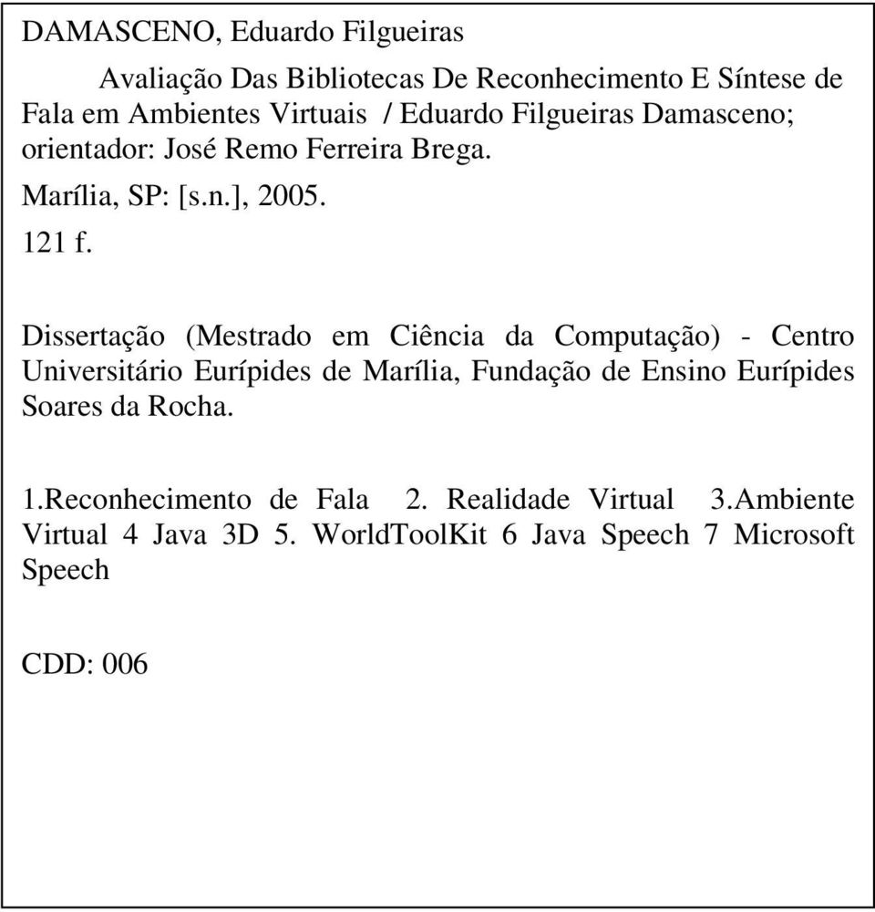 Dissertação (Mestrado em Ciência da Computação) - Centro Universitário Eurípides de Marília, Fundação de Ensino Eurípides