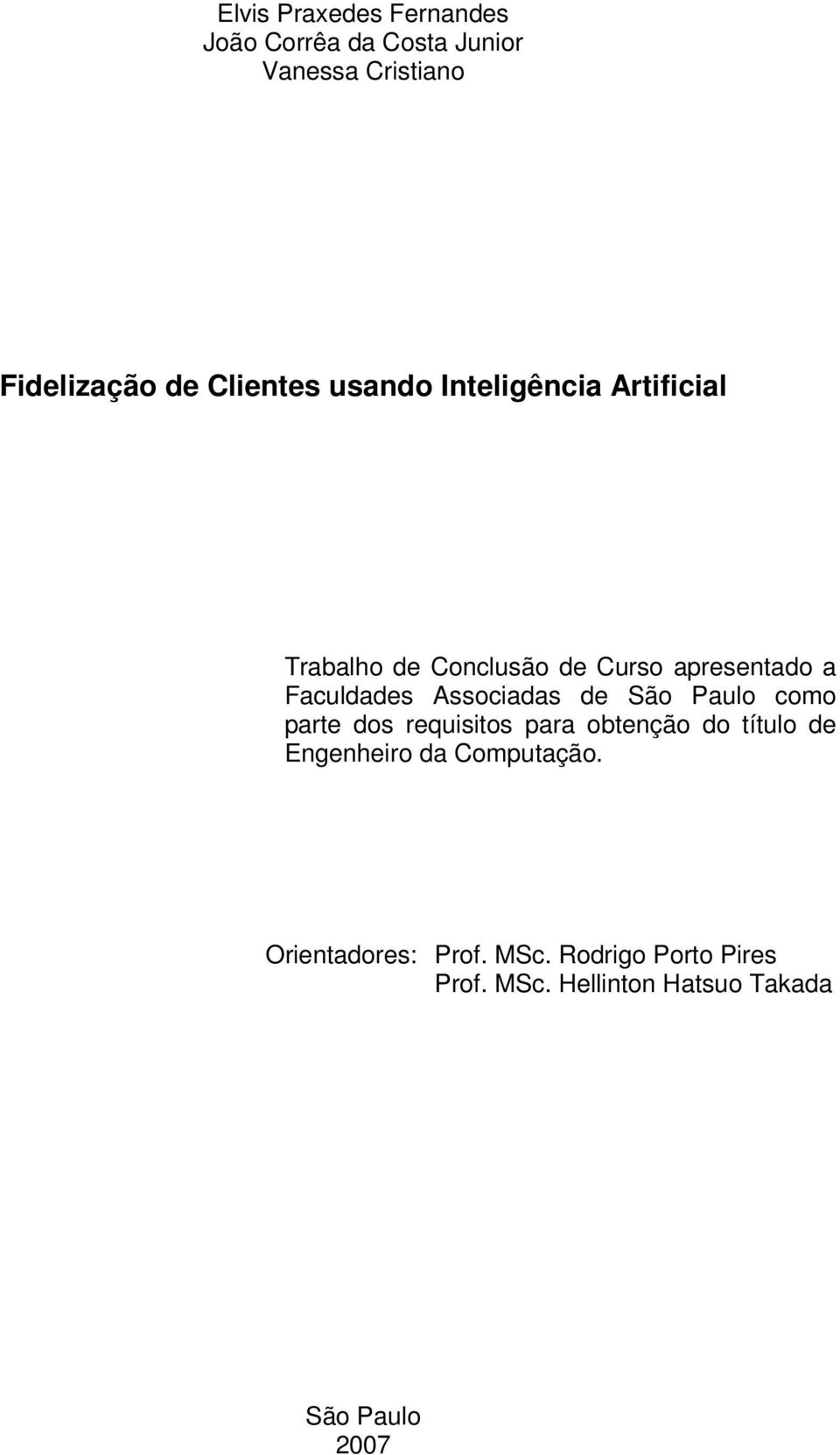 Associadas de São Paulo como parte dos requisitos para obtenção do título de Engenheiro da