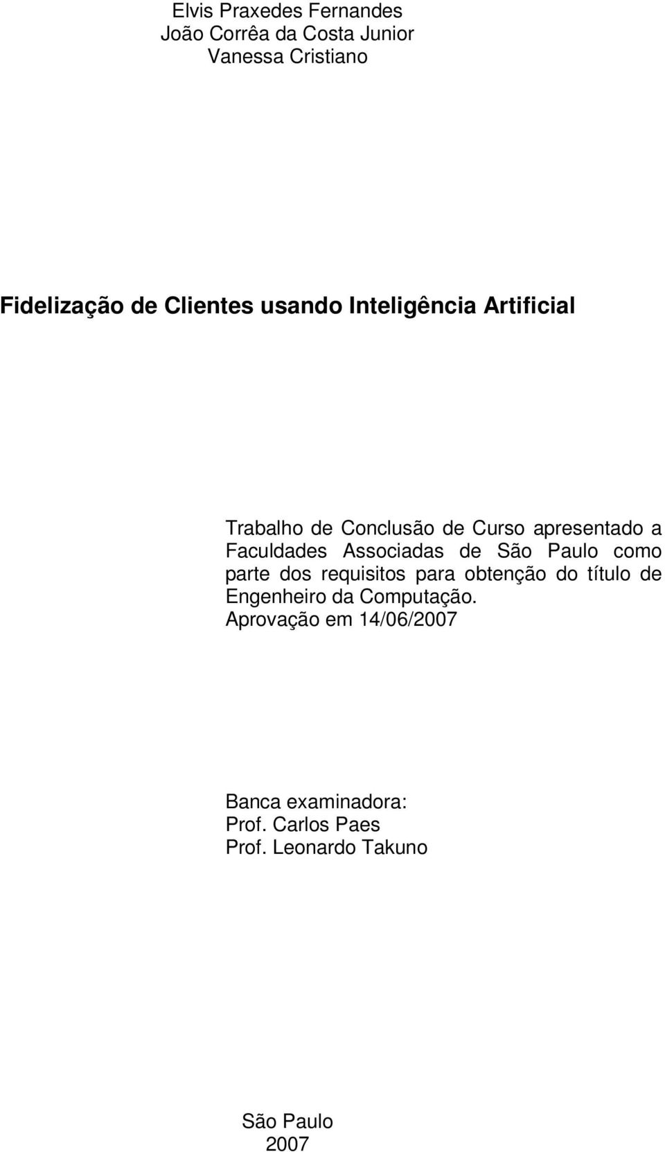 Associadas de São Paulo como parte dos requisitos para obtenção do título de Engenheiro da