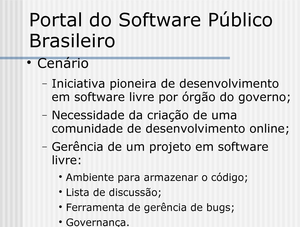 uma comunidade de desenvolvimento online; Gerência de um projeto em software