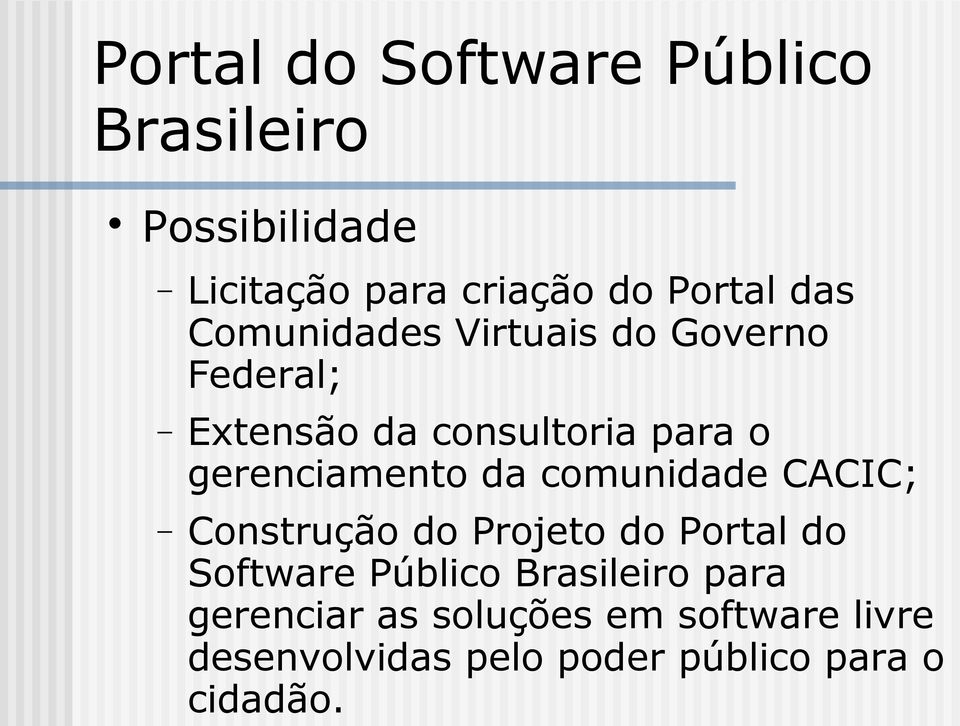 gerenciamento da comunidade CACIC; Construção do Projeto do Portal do Software Público