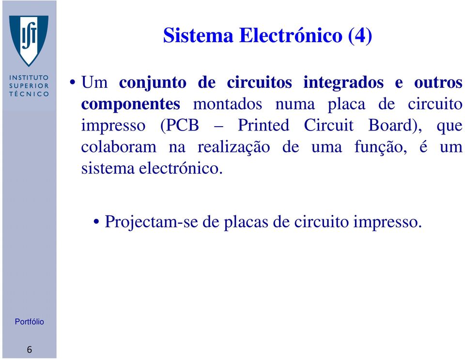Printed Circuit Board), que colaboram na realização de uma função,