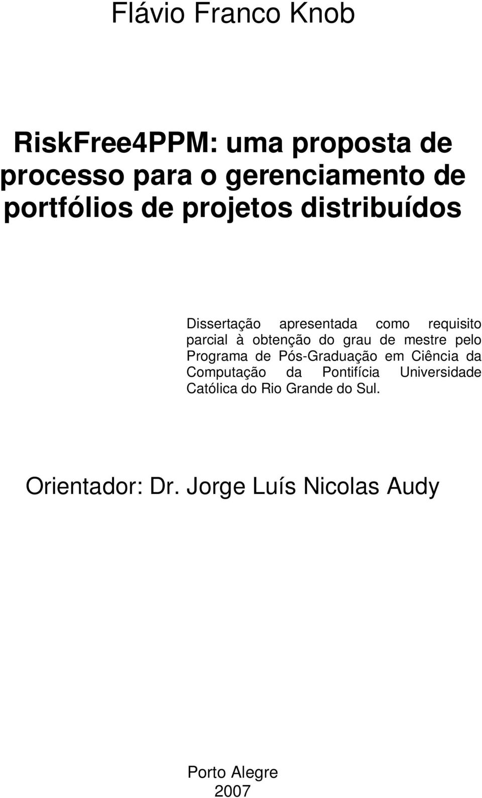 obtenção do grau de mestre pelo Programa de Pós-Graduação em Ciência da Computação da