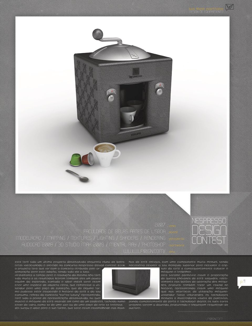 com/ :ano :local :projecto :software :link nespresso DESIGN Contest Este terá sido um ultimo projecto desenvolvido enquanto aluno de Belas- Artes vocacionado a entrada no Concurso Nespresso Design