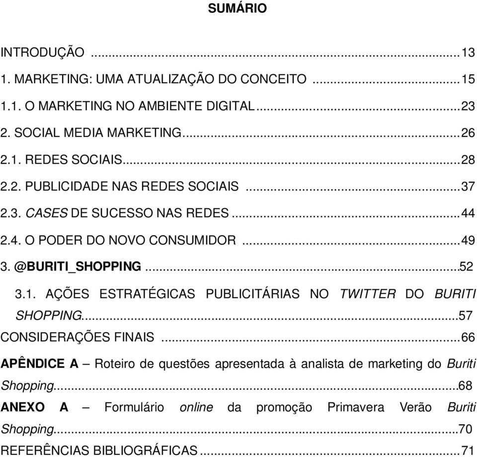 AÇÕES ESTRATÉGICAS PUBLICITÁRIAS NO TWITTER DO BURITI SHOPPING...57 CONSIDERAÇÕES FINAIS.