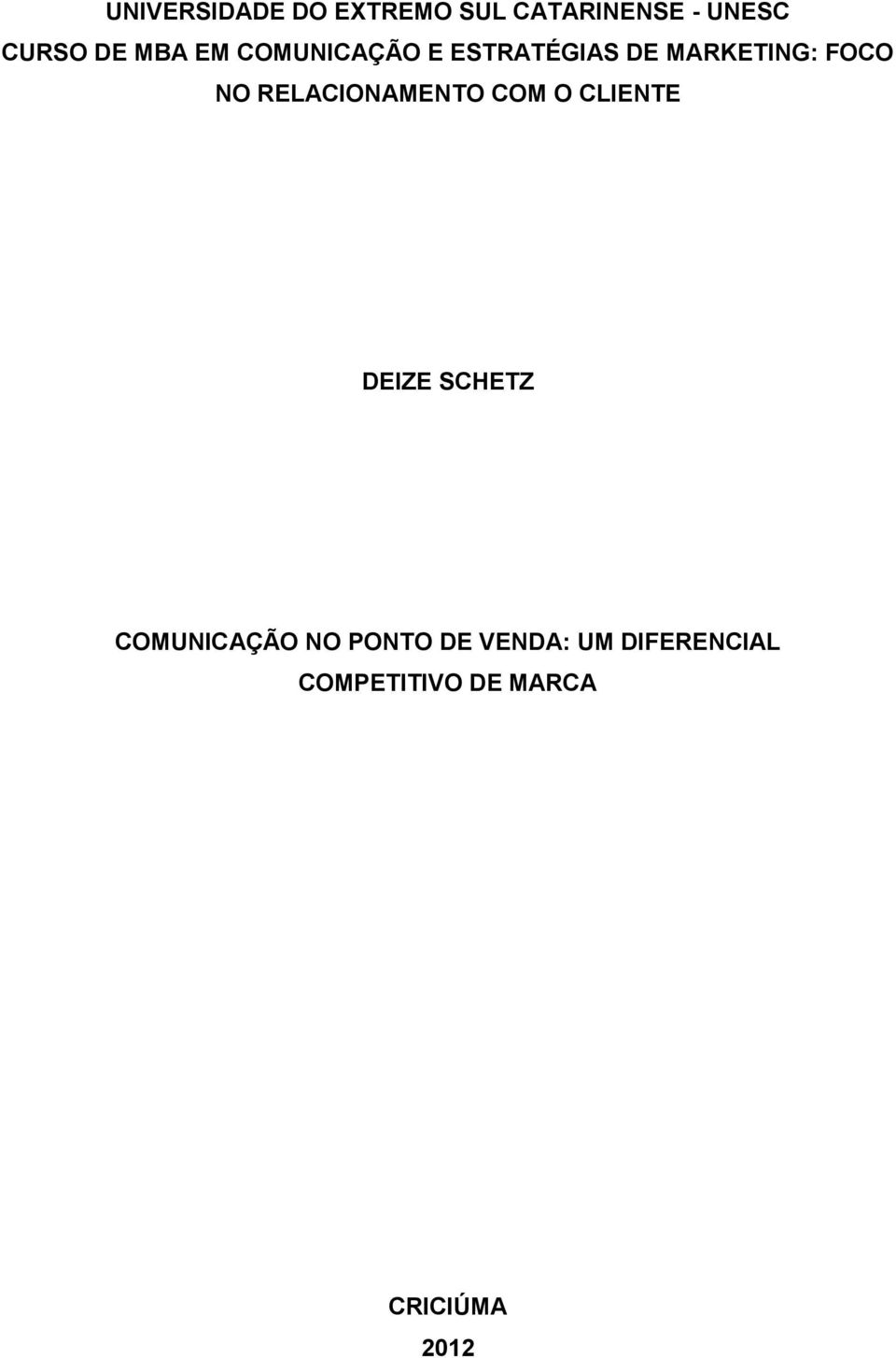 RELACIONAMENTO COM O CLIENTE DEIZE SCHETZ COMUNICAÇÃO NO